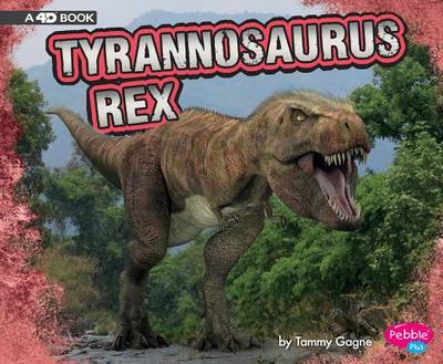 Tyrannosaurus Rex: a 4D Book (Dinosaurs) - Gagne, Tammy