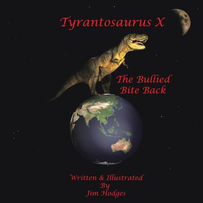 Tyrantosaurus X: The Bullied Bite Back - Hodges, Jim