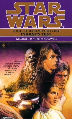 Tyrant's Test: Star Wars Legends (The Black Fleet Crisis) - Kube-Mcdowell, Michael P.