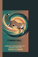 Tyreek Hill: Rise of the Cheetah: From Small Town to Star"