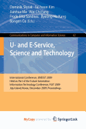 U- And E-Service, Science and Technology - Slezak, Dominik (Editor), and Kim, Tai-hoon (Editor), and Ma, Jianhua (Editor)