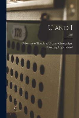 U and I; 1952 - University of Illinois at Urbana-Cham (Creator)