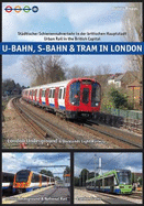 U-Bahn, S-Bahn & Tram in London: Urban Rail in the British Capital