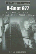 U-Boat 977: The U-Boat That Escaped to Argentina - Schaeffer, Heinz, and Monsarrat, Nicholas (Foreword by)