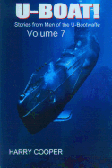 U-Boat (Vol VII): Stories from the Men of the U-Bootwaffe