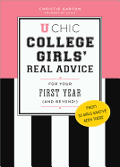 U Chic: College Girls' Real Advice for Your First Year (and Beyond!)