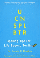 U CN SPL BTR: Spelling Tips for Life Beyond Texting