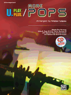 U.Play.Plus More Pops -- Melody Plus Harmony (Solo--A, Duet--B/C/D, Trio--C, Quartet--D) with Optional Piano Accompaniment and Optional CD Accompaniment: CD Acc.