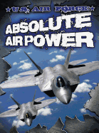 U.S. Air Force: Absolute Air Power