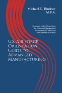 U.S. Air Force Orientation Guide to Advanced Manufacturing: Developed by the Consortium for Advanced Management International (CAM-I), An Intern Research Project