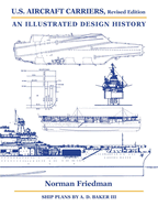 U.S. Aircraft Carriers, Revised Edition: An Illustrated Design History
