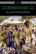 U.S. Army First Aid Manual FM 4-25.11