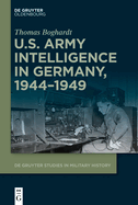 U.S. Army Intelligence in Germany, 1944-1949