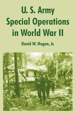 U. S. Army Special Operations in World War II by Jr David Hogan - Alibris