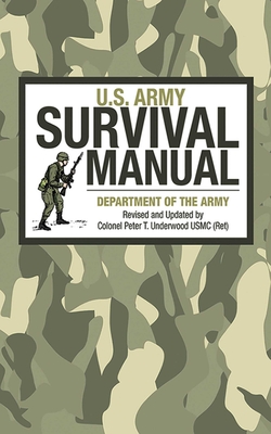 U.S. Army Survival Manual - U S Department of the Army, and Underwood, Peter T