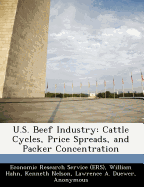 U.S. Beef Industry: Cattle Cycles, Price Spreads, and Packer Concentration