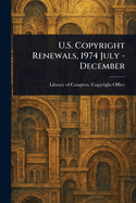 U.S. Copyright Renewals, 1974 July - December