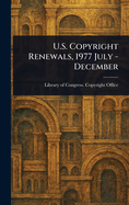 U.S. Copyright Renewals, 1977 July - December