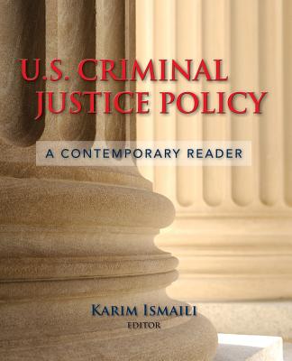 U.S. Criminal Justice Policy: A Contemporary Reader - Ismaili, Karim