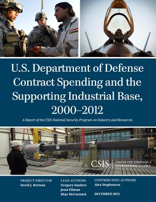 U.S. Department of Defense Contract Spending and the Supporting Industrial Base, 2000-2012 - Sanders, Gregory, and Ellman, Jesse, and McCormick, Rhys