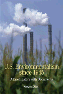 U.S. Environmentalism Since 1945: A Brief History with Documents - Stoll, Steven