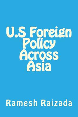 U.S Foreign Policy Across Asia - Raizada, Ramesh N