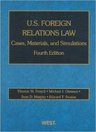 U.S. Foreign Relations Law: Cases, Materials, and Simulations, 4th