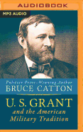 U. S. Grant & the American Military Tradition