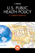 U.S. Health Policy: A Current Briefing