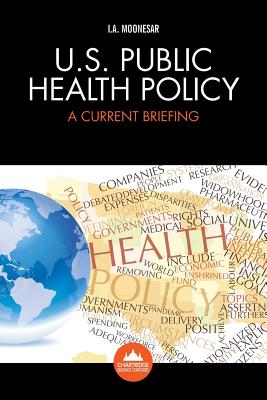 U.S. Health Policy: A Current Briefing - Moonesar, Immanuel Azaad