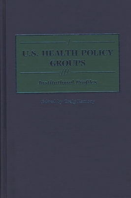 U.S. Health Policy Groups: Institutional Profiles - Ramsay, Craig