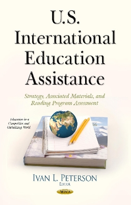 U.S. International Education Assistance: Strategy, Associated Materials, & Reading Program Assessment - Peterson, Ivan L (Editor)