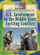 U.S. Involvement in the Middle East: Inciting Conflict