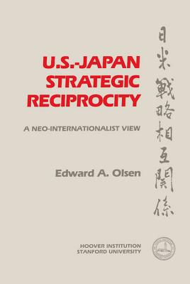 U.S.-Japan Strategic Reciprocity: A Neo-Internationalist View - Olsen, Edward A.