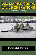 U.S. Marine Corps LAV-25 Operations: A Photo Gallery