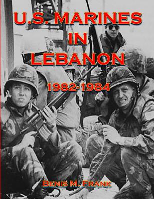 U.S. Marines in Lebanon 1982-1984 - Frank, Benis M