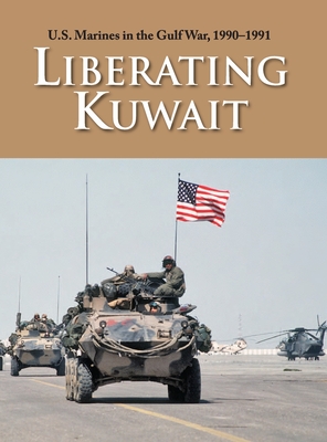 U.S. Marines in the Gulf War, 1990-1991: Liberating Kuwait - Westermeyer, Paul W