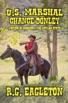 U.S. Marshal Chance Donley - Justice in Missouri -The Outlaw State - Eagleton, R G