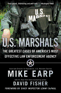U.S. Marshals: The Greatest Cases of America's Most Effective Law Enforcement Agency