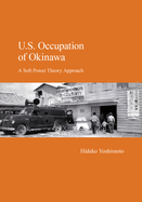 U.S. Occupation of Okinawa: A Soft Power Theory Approach
