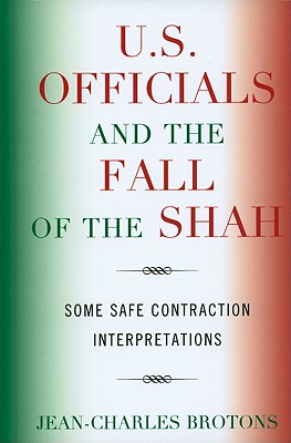 U.S. Officials and the Fall of the Shah: Some Safe Contraction Interpretations - Brotons, Jean-Charles