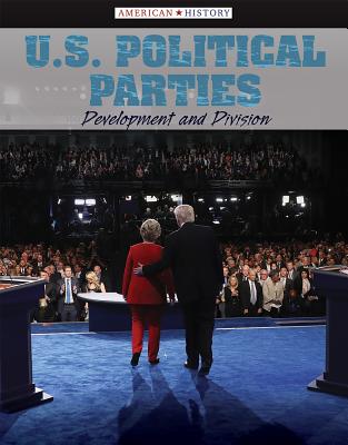 U.S. Political Parties: Development and Division - Wolny, Philip