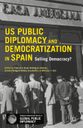 U.S. Public Diplomacy and Democratization in Spain: Selling Democracy?