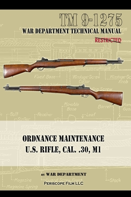 U.S. Rifle, Cal. .30, M1: Technical Manual - Department, War