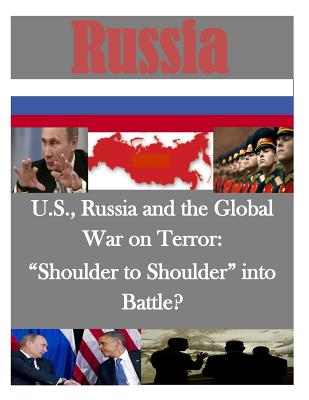 U.S., Russia and the Global War on Terror: "Shoulder to Shoulder" into Battle? - Air War College