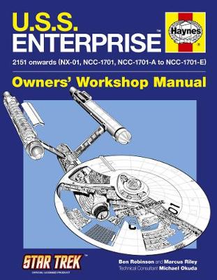 U.S.S. Enterprise Owners' Workshop Manual: 2151 onwards (NX-01, NCC-1701, NCC-1701-A to NCC-1701-E) - Robinson, Ben, and Riley, Marcus, and Okuda, Michael