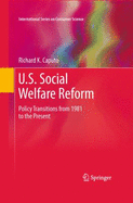 U.S. Social Welfare Reform: Policy Transitions from 1981 to the Present - Caputo, Richard K