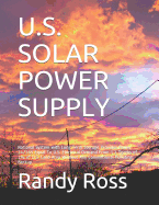 U.S. Solar Power Supply: National System with Long Term Storage Provides Power 24/365 Equal To U.S. Electrical Demand From 1.2 Tenths of 1% of U.S. Land Area Without Any Conventional Polluting Backup