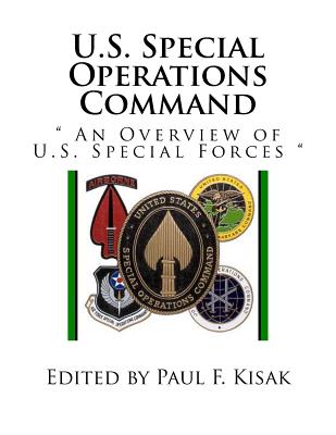 U.S. Special Operations Command: " An Overview of U.S. Special Forces " - Kisak, Paul F