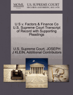 U S V. Factors & Finance Co U.S. Supreme Court Transcript of Record with Supporting Pleadings